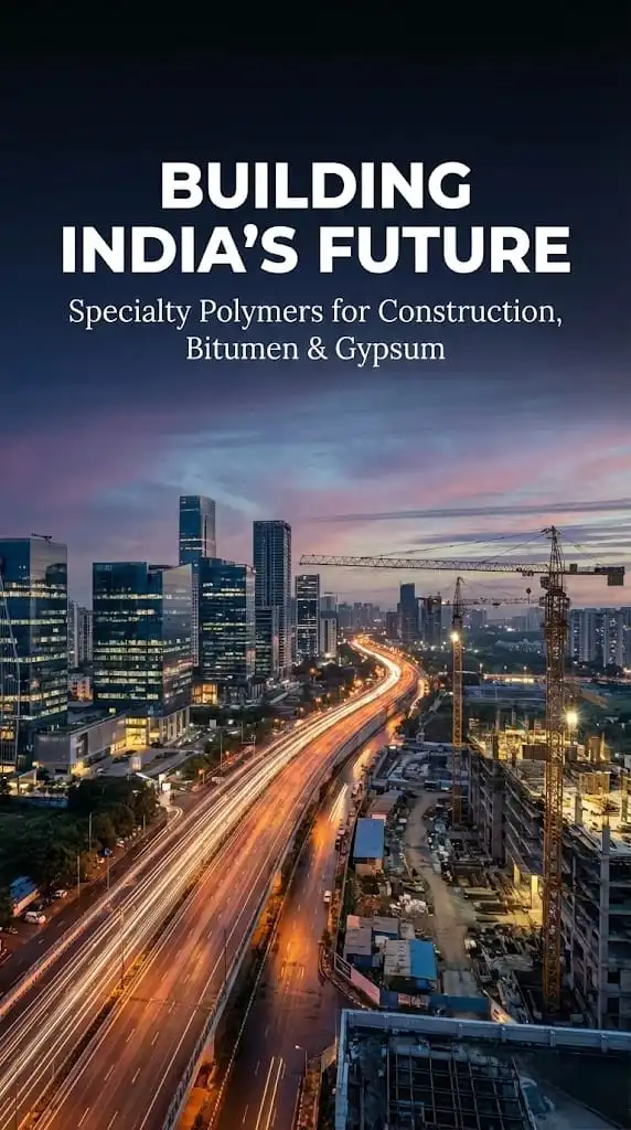 Building India's Future — Specialty Polymers for Construction, Bitumen & Gypsum